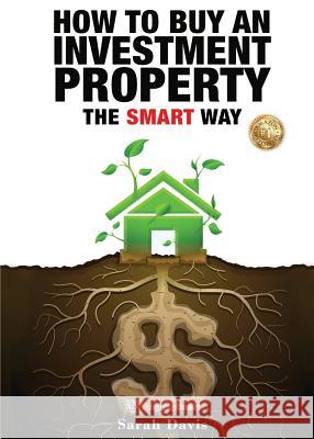 How to Buy an Investment Property The Smart Way: Property Smart Davis, Sarah 9780992416539 Sqrol Publications - książka