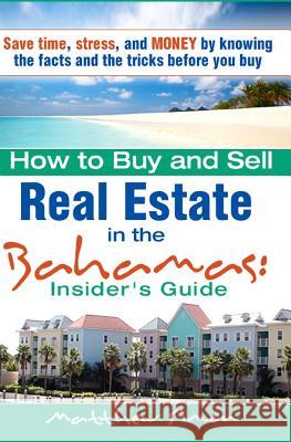 How To Buy And Sell Real Estate In The Bahamas: Insider's Guide Simon, Matthew 9781438250519 Createspace - książka