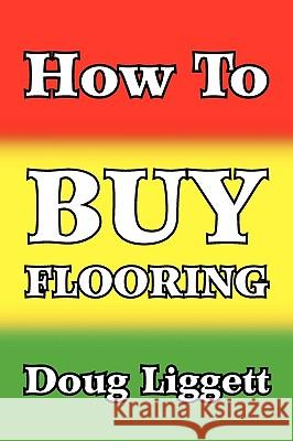 How to Buy Flooring Doug Liggett 9781450049993 Xlibris Corporation - książka