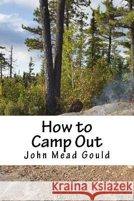 How to Camp Out John Mead Gould 9781729581834 Createspace Independent Publishing Platform - książka