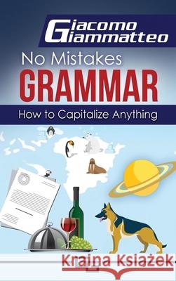 How to Capitalize Anything Giacomo Giammatteo 9781949074499 Inferno Publishing Company - książka