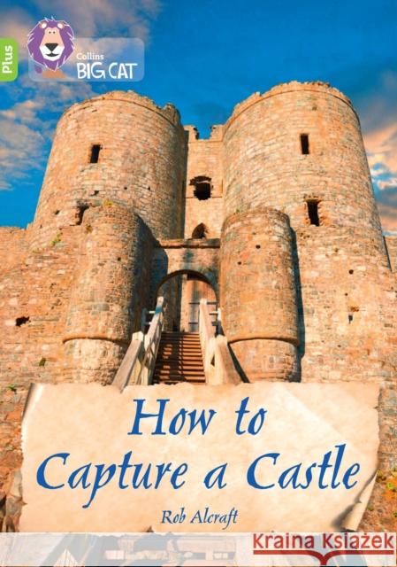 How to Capture a Castle: Band 11+/Lime Plus  9780008476281 HarperCollins Publishers - książka