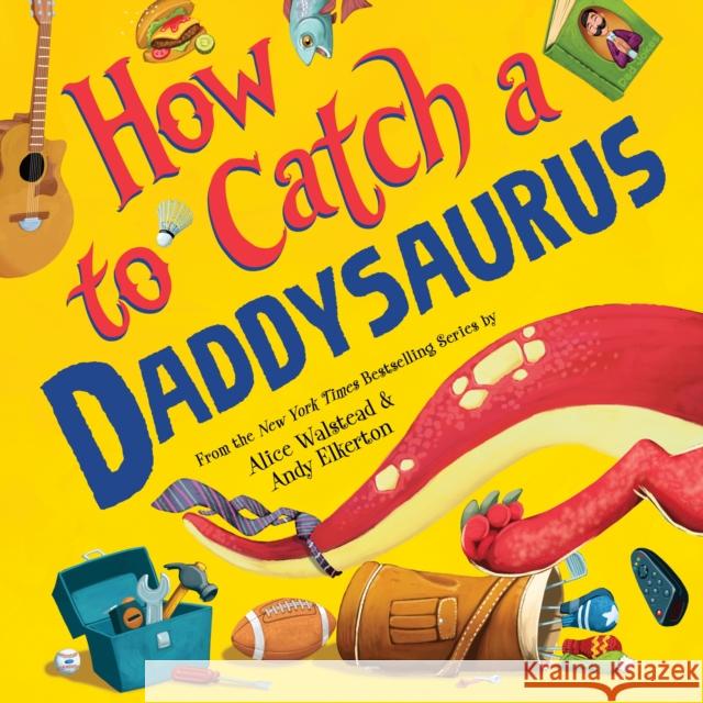 How to Catch a Daddysaurus Alice Walstead 9781728266183 Sourcebooks, Inc - książka