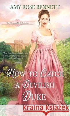 How to Catch a Devilish Duke Amy Rose Bennett 9780645050530 Amy Rose Bennett - książka