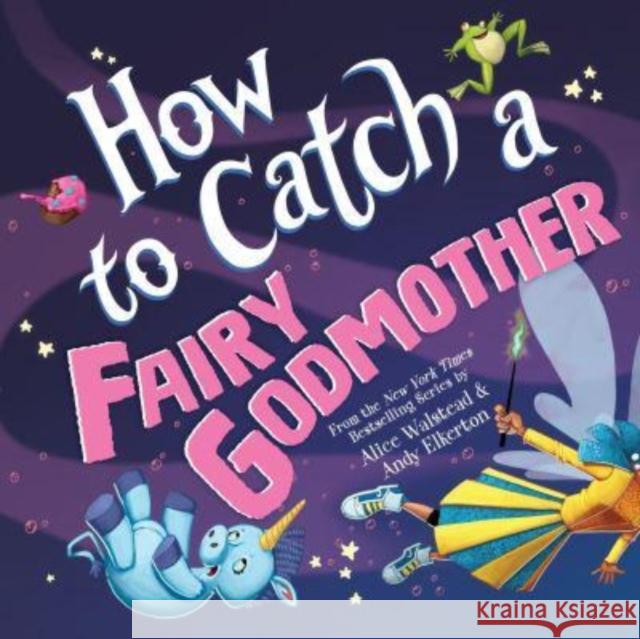 How to Catch a Fairy Godmother Alice Walstead 9781728293004 Sourcebooks - książka