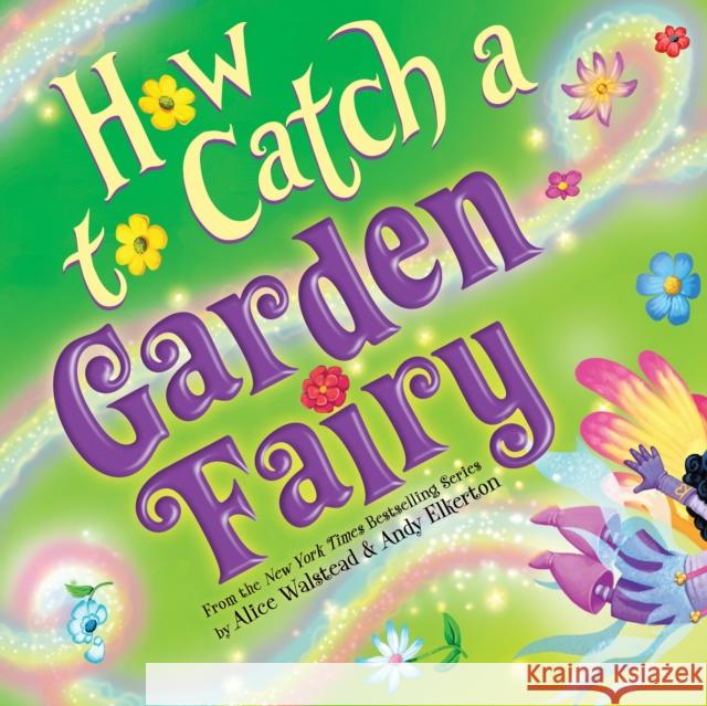 How to Catch a Garden Fairy: A Springtime Adventure Walstead, Alice 9781728263205 Sourcebooks - książka