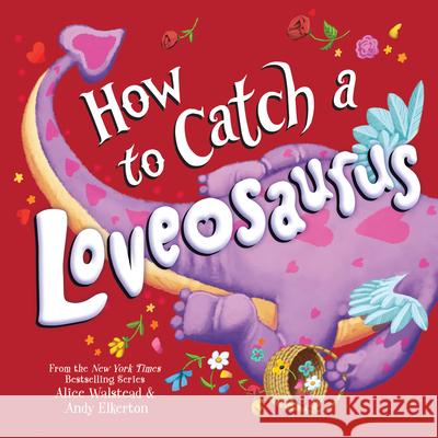 How to Catch a Loveosaurus Alice Walstead Andy Elkerton 9781728268781 Sourcebooks Wonderland - książka