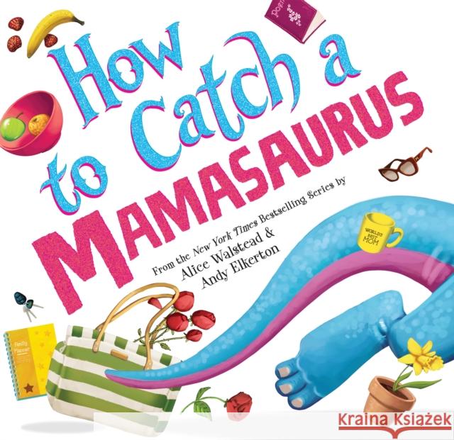 How to Catch a Mamasaurus Alice Walstead 9781728274300 Sourcebooks, Inc - książka