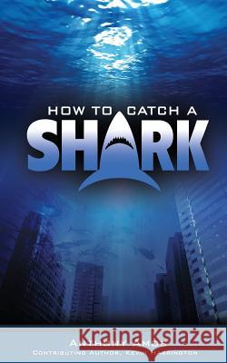 How to Catch a Shark Anthony Amos Brian Taylor Kevin Harrington 9780615971193 Richter Publishing - książka