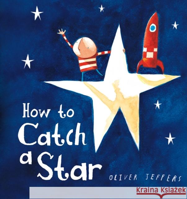How to Catch a Star Oliver Jeffers 9780007549221 HarperCollins Publishers - książka