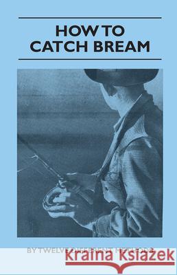 How to Catch Bream - By Twelve Different Methods Various Authors 9781446506950 Burman Press - książka