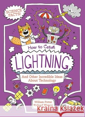 How to Catch Lightning and Other Incredible Ideas about Technology Potter 9781398869844 Arcturus Editions - książka