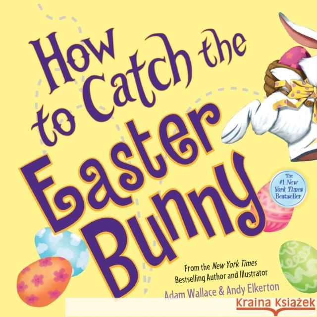 How to Catch the Easter Bunny Adam Wallace Andy Elkerton 9781492638179 Sourcebooks Jabberwocky - książka