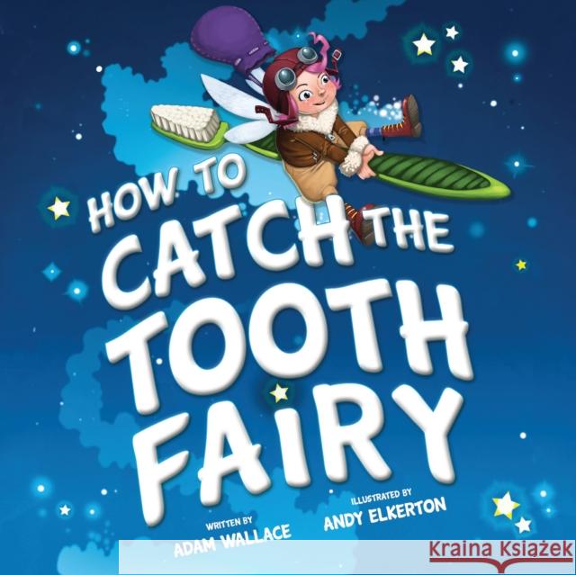 How to Catch the Tooth Fairy Adam Wallace Andy Elkerton 9781492637332 Sourcebooks Jabberwocky - książka