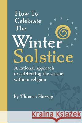 How to Celebrate the Winter Solstice Thomas Harrop 9781300351771 Lulu.com - książka