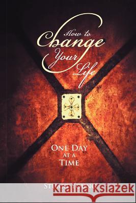 How to Change your Life: One day at a time Young, Stuart 9781469181325 Xlibris Corporation - książka