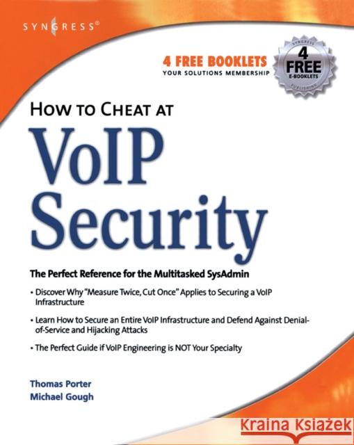 How to Cheat at VoIP Security Thomas Porter, CISSP, CCNP, CCDA, CCS (Director of IT Security, FIFA 2006 World Cup), Michael Gough (Computer security c 9781597491693 Syngress Media,U.S. - książka