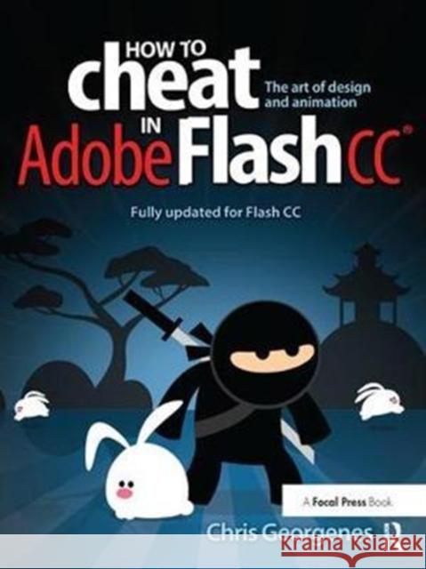 How to Cheat in Adobe Flash CC: The Art of Design and Animation Chris Georgenes 9781138428591 Taylor and Francis - książka