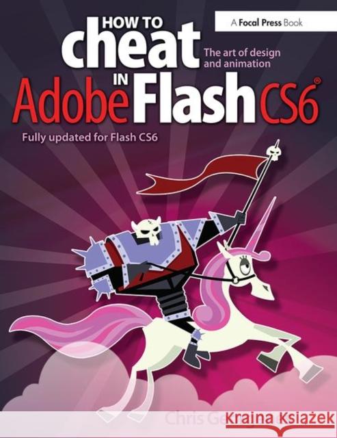 How to Cheat in Adobe Flash CS6: The Art of Design and Animation Georgenes, Chris 9780240522500  - książka