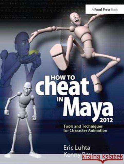 How to Cheat in Maya 2012: Tools and Techniques for Character Animation Eric Luhta 9781138400665 Focal Press - książka