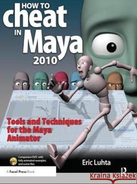 How to Cheat in Maya: Tools and Techniques for the Maya Animator Luhta, Eric 9781138442702 Taylor and Francis - książka