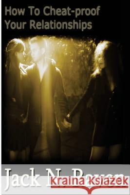 How To Cheat Proof Your Relationships Raven, Jack N. 9781495257537 Createspace - książka