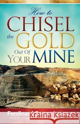 How to Chisel the Gold Out of Your Mine Ferdinard Senyo Lawson 9781540648839 Createspace Independent Publishing Platform - książka