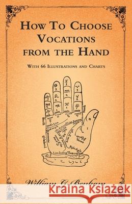 How To Choose Vocations from the Hand - With 66 Illustrations and Charts William G Benham 9781528705721 Read Books - książka