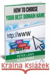 How To Choose Your Best Domain Name Gordon Goodfellow Peter Laws 9781729839768 Createspace Independent Publishing Platform