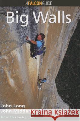 How to Climb(TM): Big Walls, First Edition Long, John 9780934641630 Falcon Press Publishing - książka
