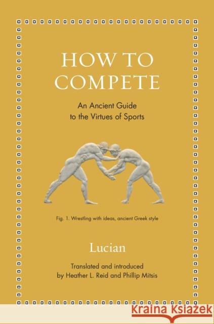 How to Compete: An Ancient Guide to the Virtues of Sports Lucian 9780691281407 Princeton University Press - książka