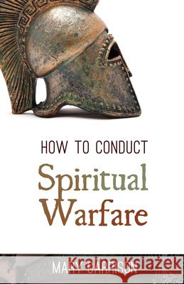 How to Conduct Spiritual Warfare Mary Garrison 9781629110172 Whitaker House - książka