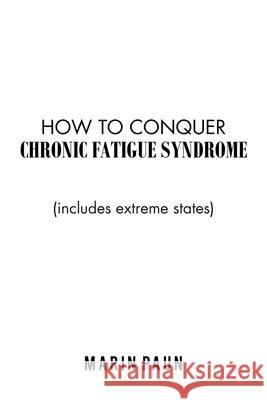 How to Conquer Chronic Fatigue Syndrome: (Includes Extreme States) Marin Paun 9781796007114 Xlibris Au - książka