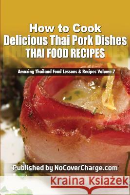 How to Cook Delicious Thai Pork Dishes: Thai Food Recipes Balthazar Moreno Paradee Turley Danica Nina Louwe 9781481811262 Createspace - książka