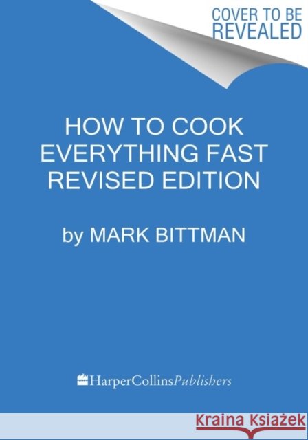 How To Cook Everything Fast Revised Edition: A Quick & Easy Cookbook Mark Bittman 9780544790315 HarperCollins Publishers - książka