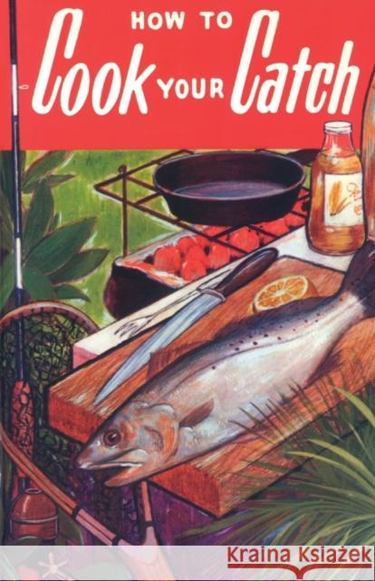 How to Cook Your Catch Rube Allyn 9780820008011 Great Outdoors Publishing Company - książka