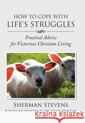 How to Cope with Life's Struggles: Practical Advice for Victorious Christian Living Munroe, Myles 9781491870396 Authorhouse - książka