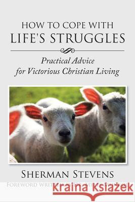 How to Cope with Life's Struggles: Practical Advice for Victorious Christian Living Munroe, Myles 9781491870402 Authorhouse - książka