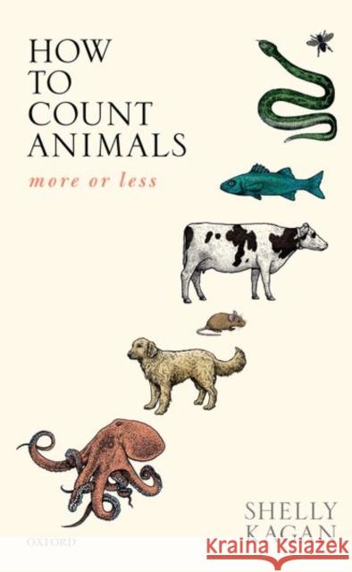 How to Count Animals, More or Less Kagan, Shelly 9780192862761 Oxford University Press - książka
