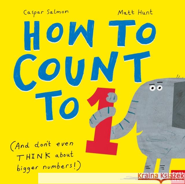 How to Count to ONE: (And Don't Even THINK About Bigger Numbers!) Caspar Salmon 9781805136460 Nosy Crow Ltd - książka