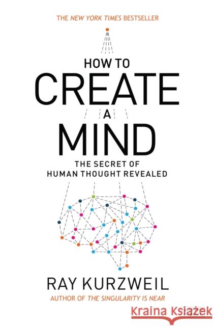 How to Create a Mind: The Secret of Human Thought Revealed Ray Kurzweil 9780715647332 Duckworth Books - książka