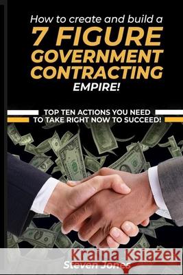 How to Create and Build a 7 Figure Government Contracting Empire Steven Jones 9786277505226 United States - książka