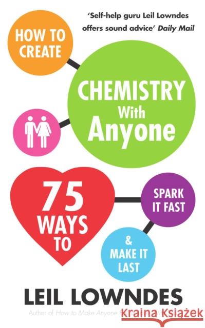 How to Create Chemistry with Anyone : 75 Ways to Spark It Fast ... And Make It Last Leil Lowndes 9780091935450  - książka
