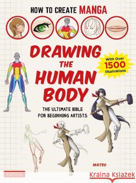 How to Create Manga: Drawing the Human Body: The Ultimate Bible for Beginning Artists (with Over 1,500 Illustrations) Matsu 9784805315613 Tuttle Publishing - książka