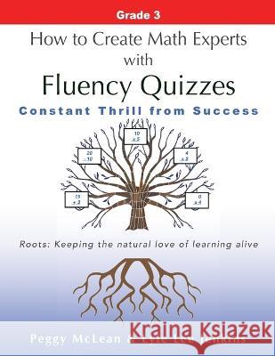 How to Create Math Experts with Fluency Quizzes Grade 3: Constant Thrill from Success Peggy McLean Lyle Lee Jenkins 9781956457551 Ltoj Consulting Group - książka