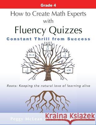 How to Create Math Experts with Fluency Quizzes Grade 4: Constant Thrill from Success Peggy McLean Lyle Lee Jenkins 9781956457568 Ltoj Press - książka