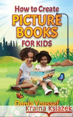 How to Create Picture Books for Kids Donia Youssef   9781739872458 Monster Publishing Limited - książka