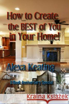 How to Create the Best of You in Your Home Alexa Keating 9781494796709 Createspace - książka