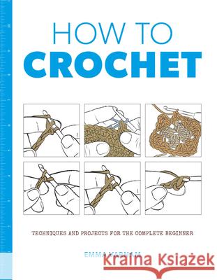 How to Crochet: Techniques and Projects for the Complete Beginner Emma Varnam 9781784942922 GMC Publications - książka