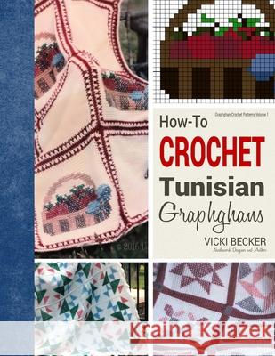 How-To Crochet Tunisian Graphghans Vicki Becker 9781540757241 Createspace Independent Publishing Platform - książka